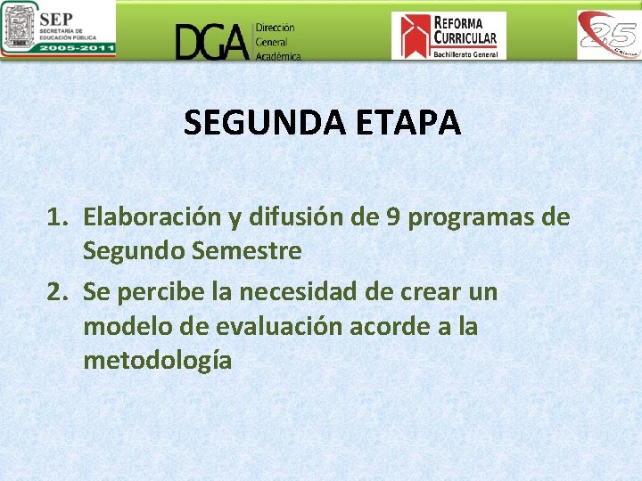 SEGUNDA ETAPA 1. Elaboración y difusión de 9 programas de Segundo Semestre 2. Se