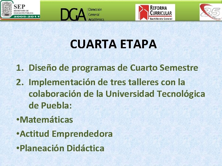 CUARTA ETAPA 1. Diseño de programas de Cuarto Semestre 2. Implementación de tres talleres