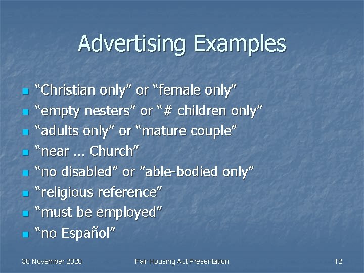 Advertising Examples n n n n “Christian only” or “female only” “empty nesters” or