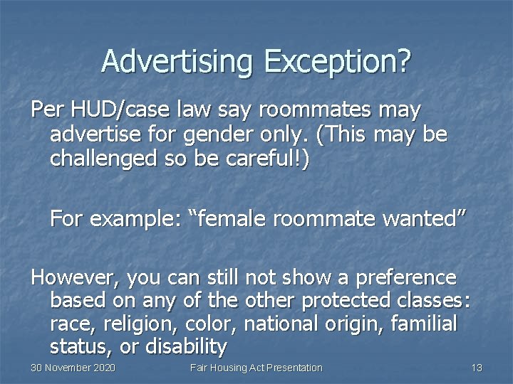 Advertising Exception? Per HUD/case law say roommates may advertise for gender only. (This may