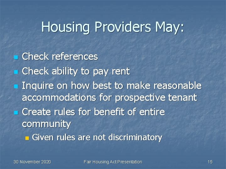 Housing Providers May: n n Check references Check ability to pay rent Inquire on