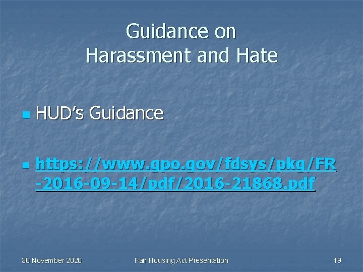 Guidance on Harassment and Hate n n HUD’s Guidance https: //www. gpo. gov/fdsys/pkg/FR -2016