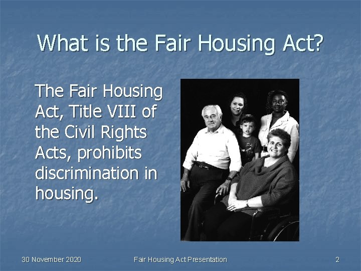 What is the Fair Housing Act? The Fair Housing Act, Title VIII of the