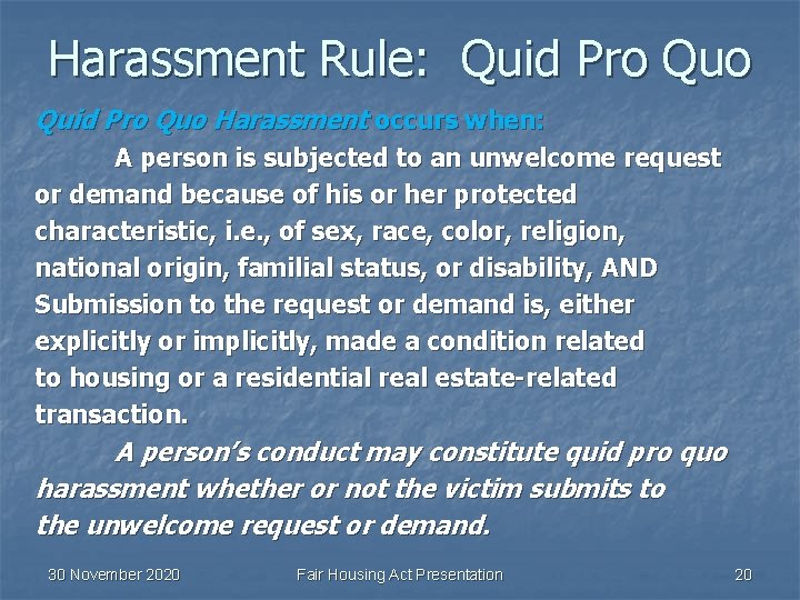 Harassment Rule: Quid Pro Quo Harassment occurs when: A person is subjected to an