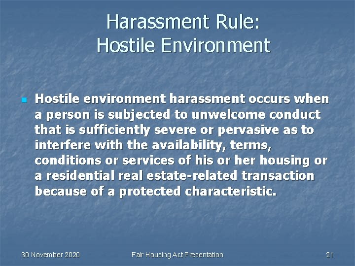 Harassment Rule: Hostile Environment n Hostile environment harassment occurs when a person is subjected