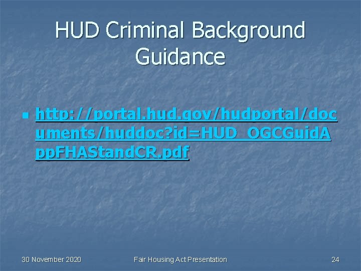 HUD Criminal Background Guidance n http: //portal. hud. gov/hudportal/doc uments/huddoc? id=HUD_OGCGuid. A pp. FHAStand.