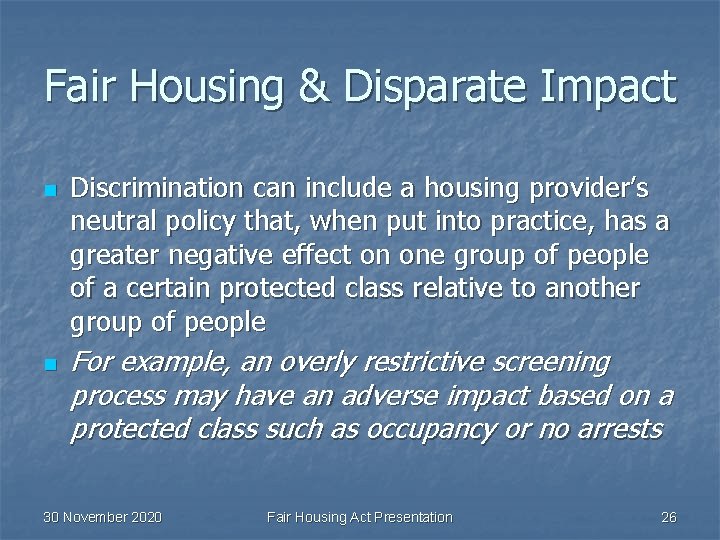 Fair Housing & Disparate Impact n n Discrimination can include a housing provider’s neutral