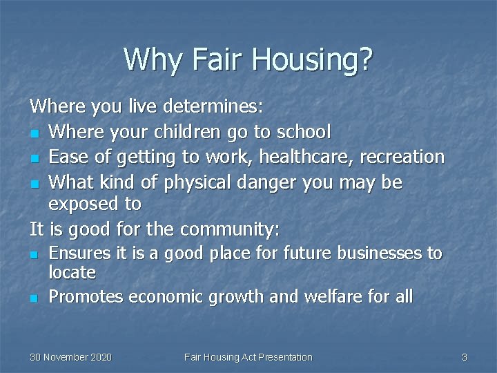 Why Fair Housing? Where you live determines: n Where your children go to school