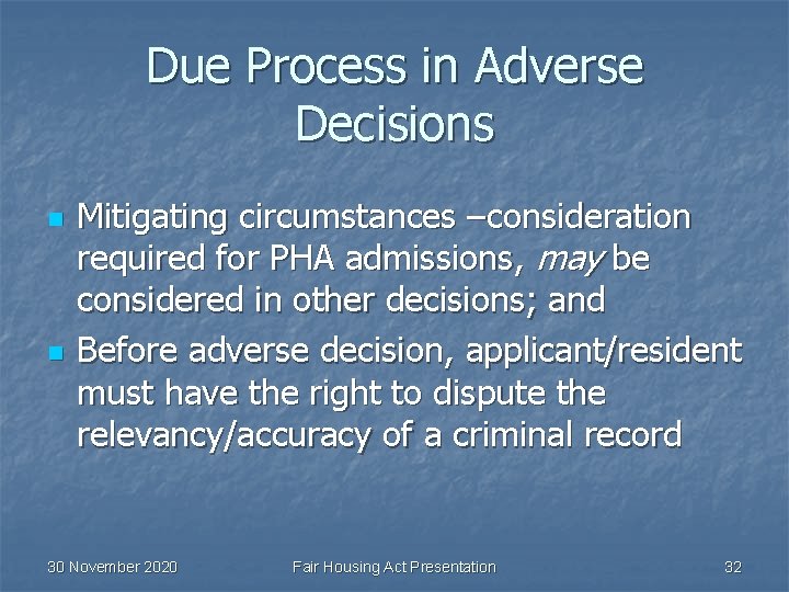 Due Process in Adverse Decisions n n Mitigating circumstances –consideration required for PHA admissions,