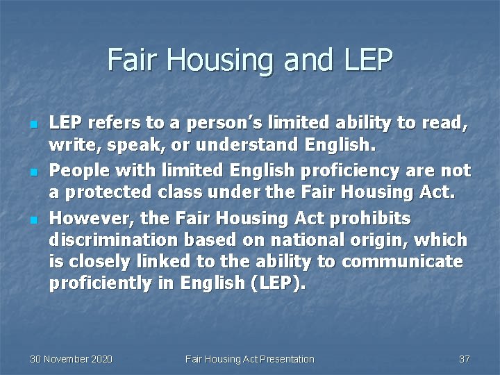 Fair Housing and LEP n n n LEP refers to a person’s limited ability