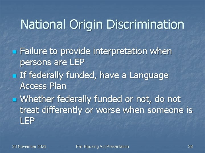 National Origin Discrimination n Failure to provide interpretation when persons are LEP If federally