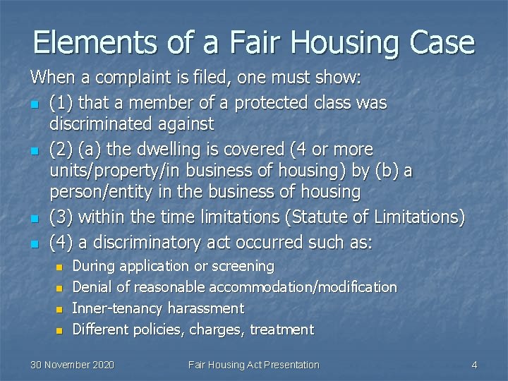 Elements of a Fair Housing Case When a complaint is filed, one must show: