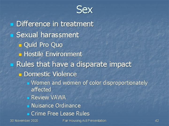 Sex n n Difference in treatment Sexual harassment Quid Pro Quo n Hostile Environment