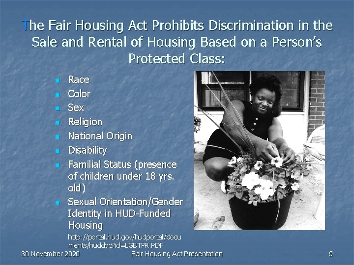 The Fair Housing Act Prohibits Discrimination in the Sale and Rental of Housing Based