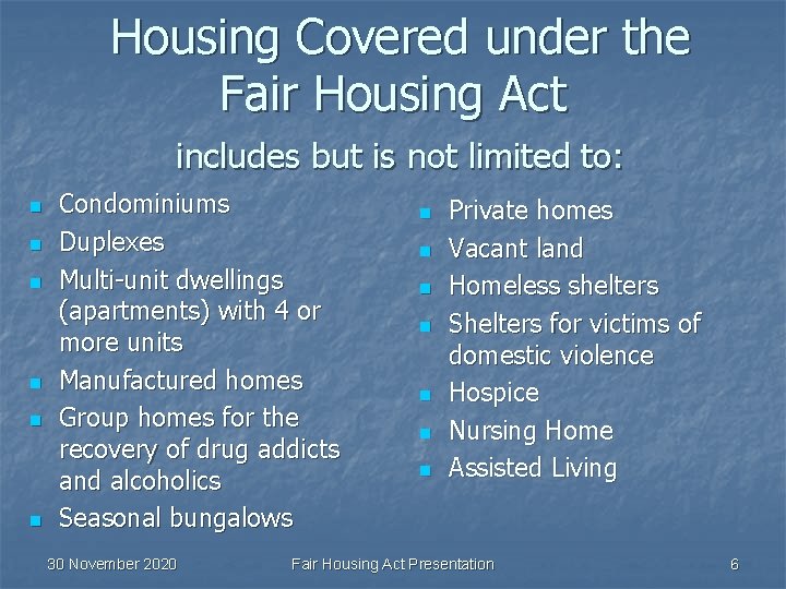 Housing Covered under the Fair Housing Act includes but is not limited to: n