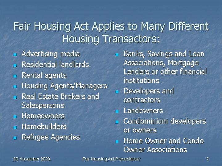 Fair Housing Act Applies to Many Different Housing Transactors: n n n n Advertising