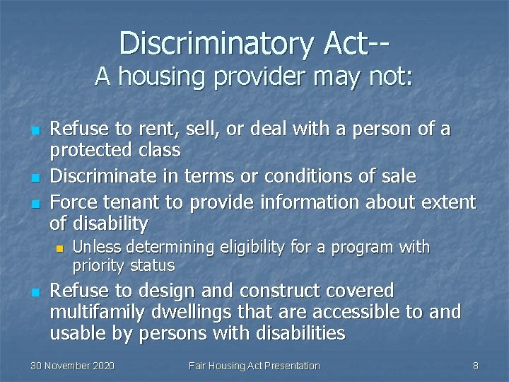 Discriminatory Act-- A housing provider may not: n n n Refuse to rent, sell,