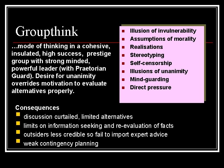 Groupthink …mode of thinking in a cohesive, insulated, high success, prestige group with strong