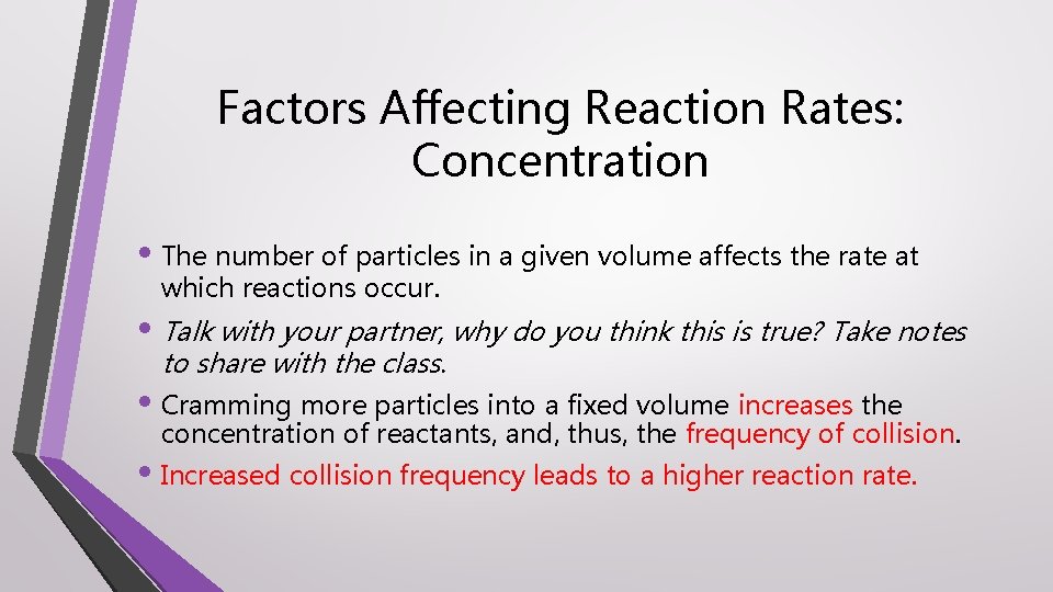 Factors Affecting Reaction Rates: Concentration • The number of particles in a given volume