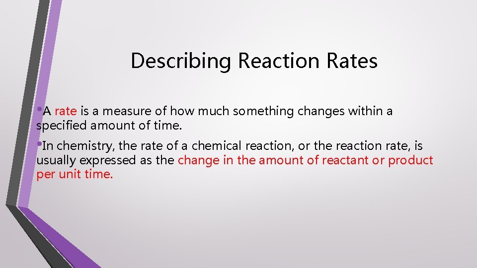Describing Reaction Rates • A rate is a measure of how much something changes