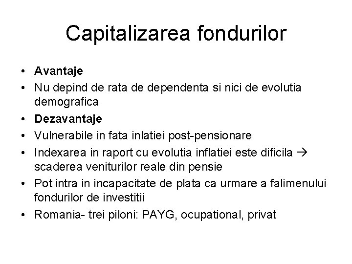Capitalizarea fondurilor • Avantaje • Nu depind de rata de dependenta si nici de
