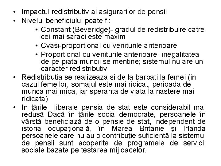  • Impactul redistributiv al asigurarilor de pensii • Nivelul beneficiului poate fi: •