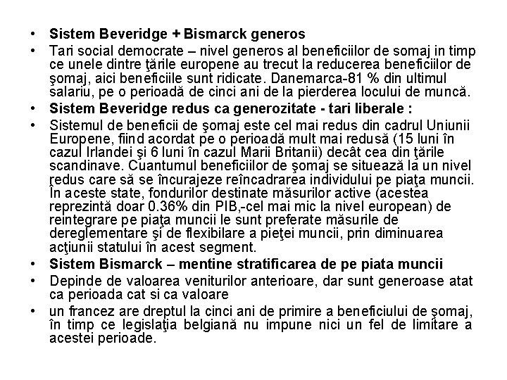  • Sistem Beveridge + Bismarck generos • Tari social democrate – nivel generos