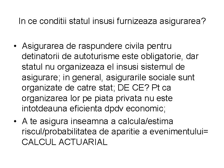 In ce conditii statul insusi furnizeaza asigurarea? • Asigurarea de raspundere civila pentru detinatorii