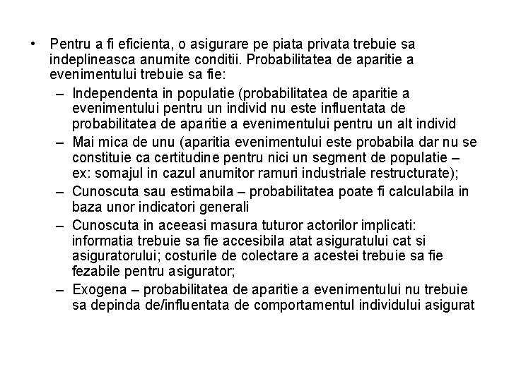  • Pentru a fi eficienta, o asigurare pe piata privata trebuie sa indeplineasca