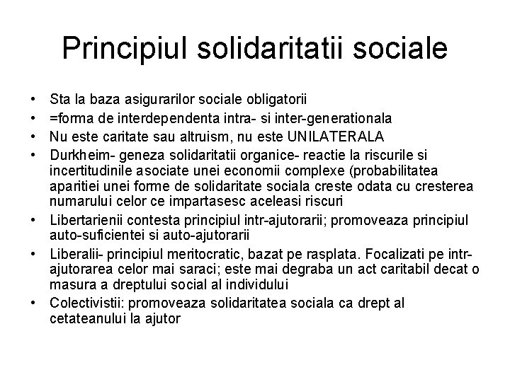 Principiul solidaritatii sociale • • Sta la baza asigurarilor sociale obligatorii =forma de interdependenta