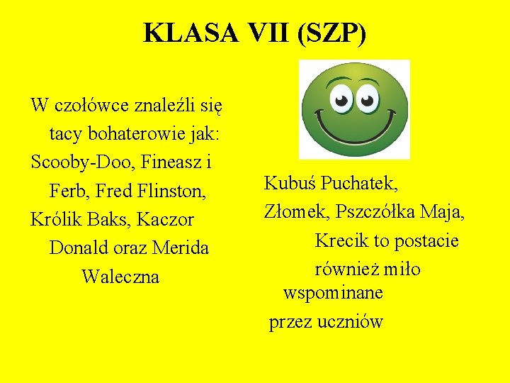 KLASA VII (SZP) W czołówce znaleźli się tacy bohaterowie jak: Scooby-Doo, Fineasz i Ferb,