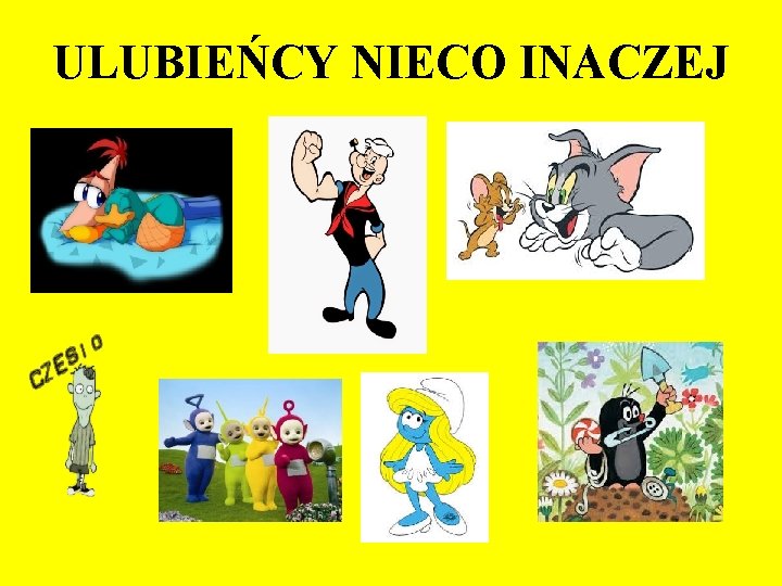 ULUBIEŃCY NIECO INACZEJ 