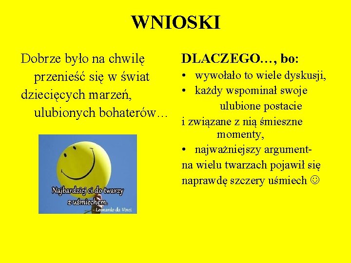 WNIOSKI DLACZEGO…, bo: Dobrze było na chwilę • wywołało to wiele dyskusji, przenieść się