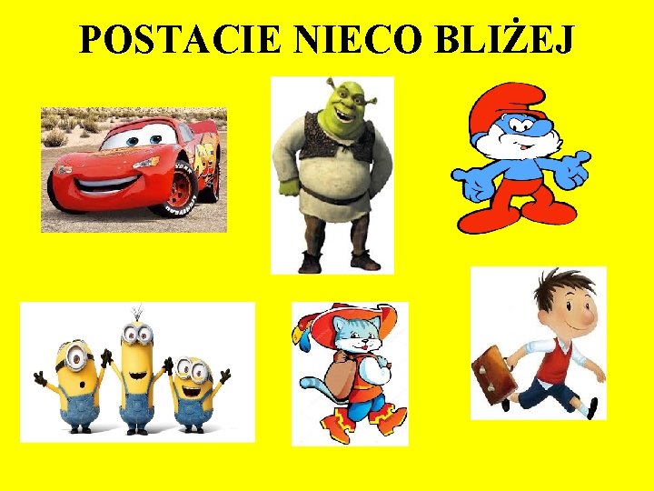 POSTACIE NIECO BLIŻEJ 