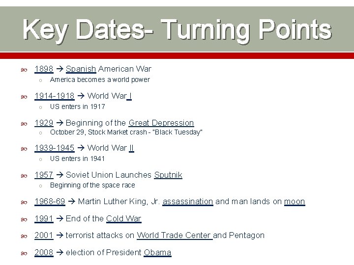 Key Dates- Turning Points 1898 Spanish American War o 1914 -1918 World War I