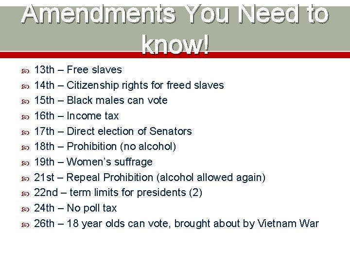 Amendments You Need to know! 13 th – Free slaves 14 th – Citizenship