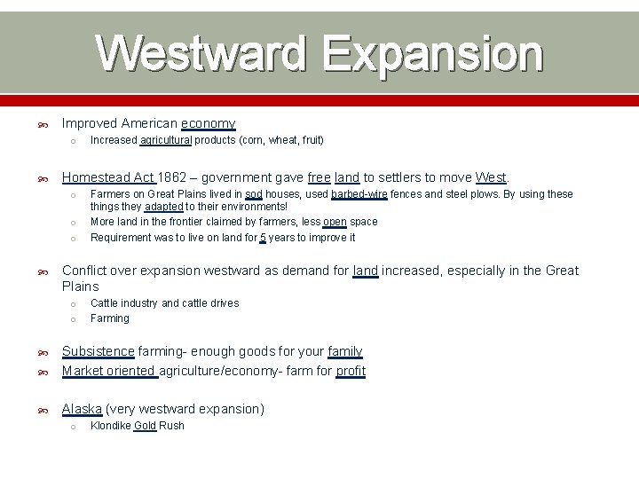 Westward Expansion Improved American economy o Homestead Act 1862 – government gave free land