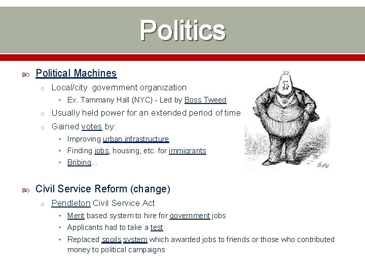 Politics Political Machines o Local/city government organization • Ex. Tammany Hall (NYC) - Led