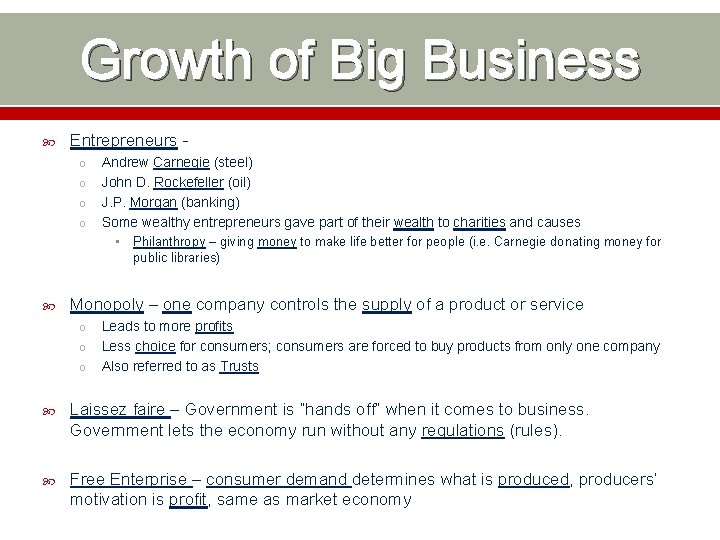 Growth of Big Business Entrepreneurs - o o Andrew Carnegie (steel) John D. Rockefeller