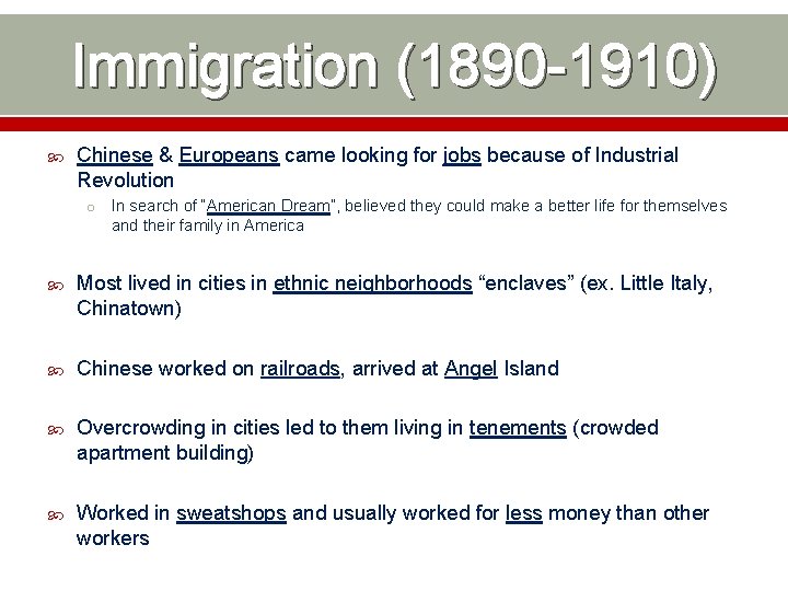 Immigration (1890 -1910) Chinese & Europeans came looking for jobs because of Industrial Revolution