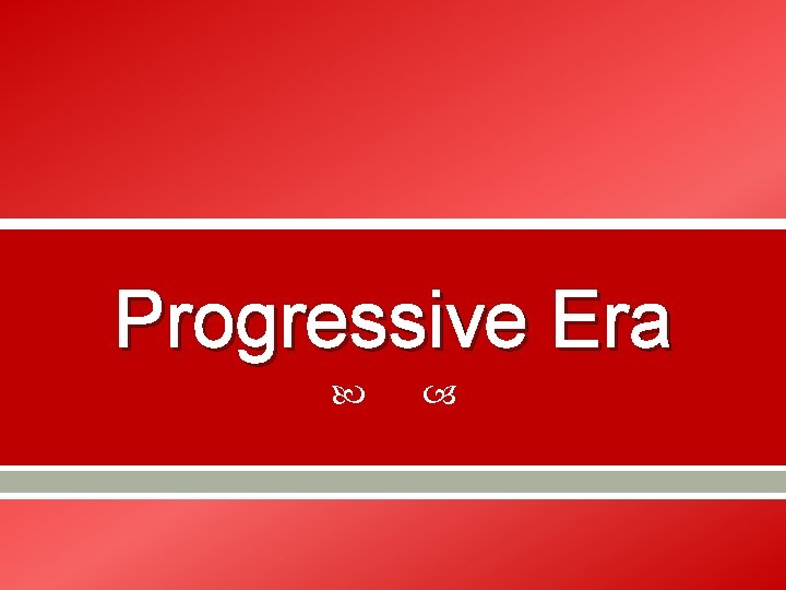 Progressive Era 