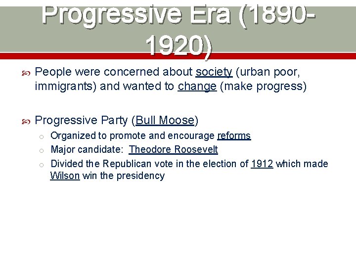 Progressive Era (18901920) People were concerned about society (urban poor, immigrants) and wanted to