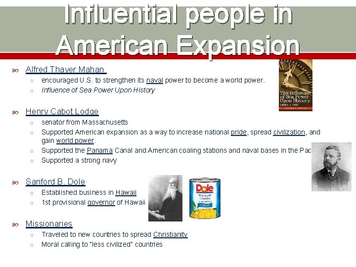 Influential people in American Expansion Alfred Thayer Mahan o o Henry Cabot Lodge o