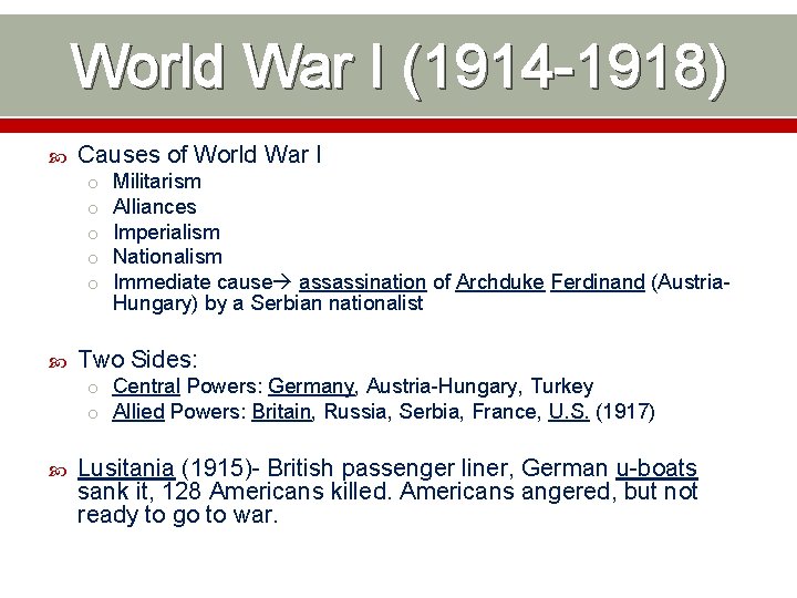 World War I (1914 -1918) Causes of World War I o o o Militarism