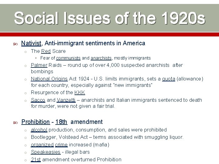 Social Issues of the 1920 s Nativist, Anti-immigrant sentiments in America o The Red