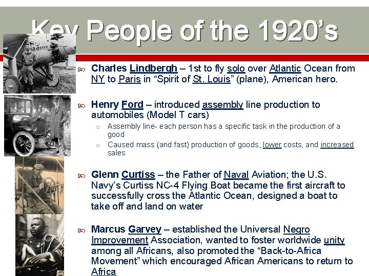 Key People of the 1920’s Charles Lindbergh – 1 st to fly solo over