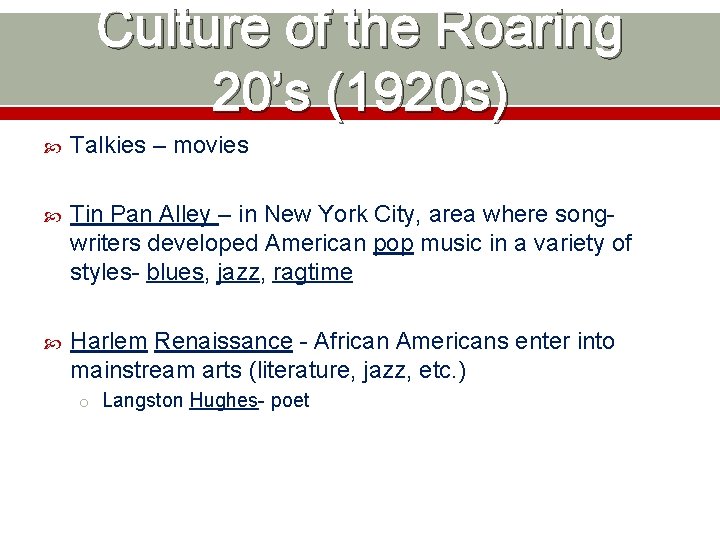 Culture of the Roaring 20’s (1920 s) Talkies – movies Tin Pan Alley –