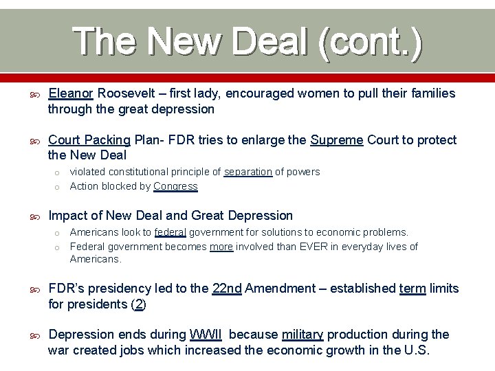 The New Deal (cont. ) Eleanor Roosevelt – first lady, encouraged women to pull