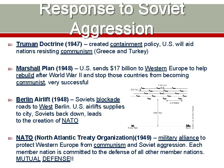 Response to Soviet Aggression Truman Doctrine (1947) – created containment policy, U. S. will