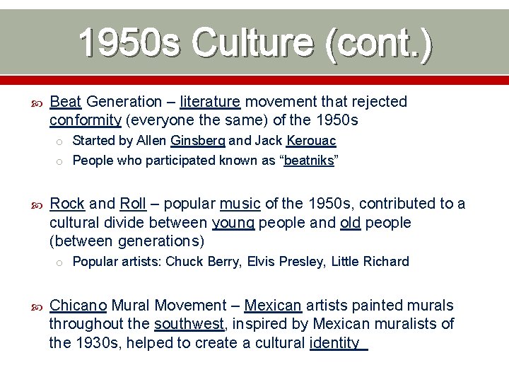 1950 s Culture (cont. ) Beat Generation – literature movement that rejected conformity (everyone